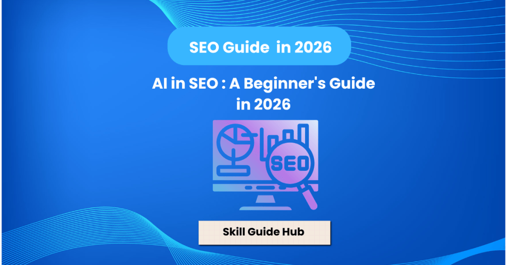 AI in SEO : A Beginner’s Guide in&nbsp;2026